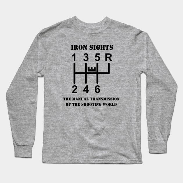 Iron Sights The Manual Transmission of the Shooting World Long Sleeve T-Shirt by Desert Owl Designs